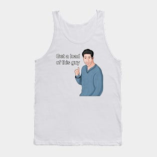 Get a Load of This Guy Dank Meme Tank Top